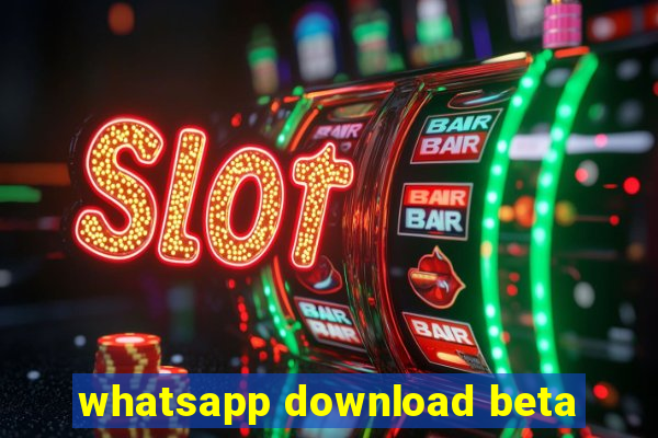 whatsapp download beta